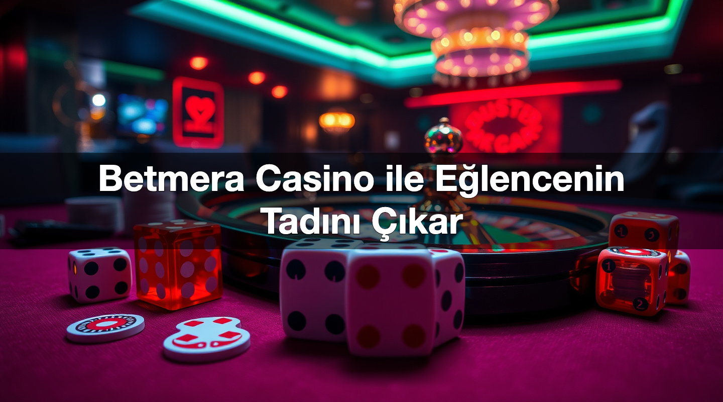 Betmera Casino ile Eğlencenin Tadını Çıkar 1 Betmera Casino ile Eğlencenin Tadını Çıkar