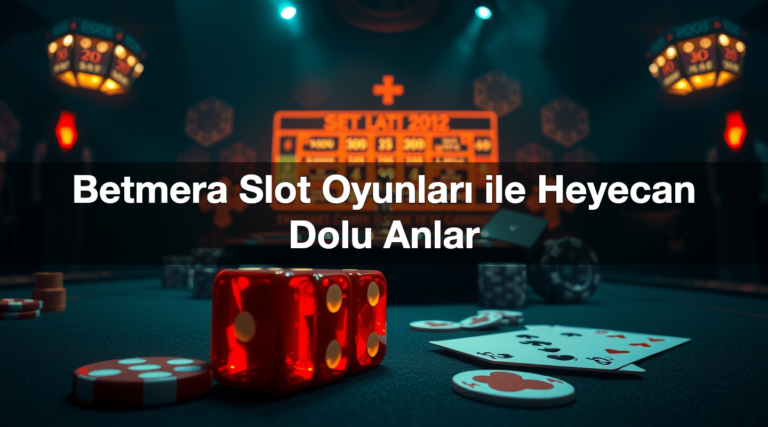 Betmera Slot Oyunları ile Heyecan Dolu Anlar 11 betmera slot oyunlar ile heyecan dolu anlar 1784505666002