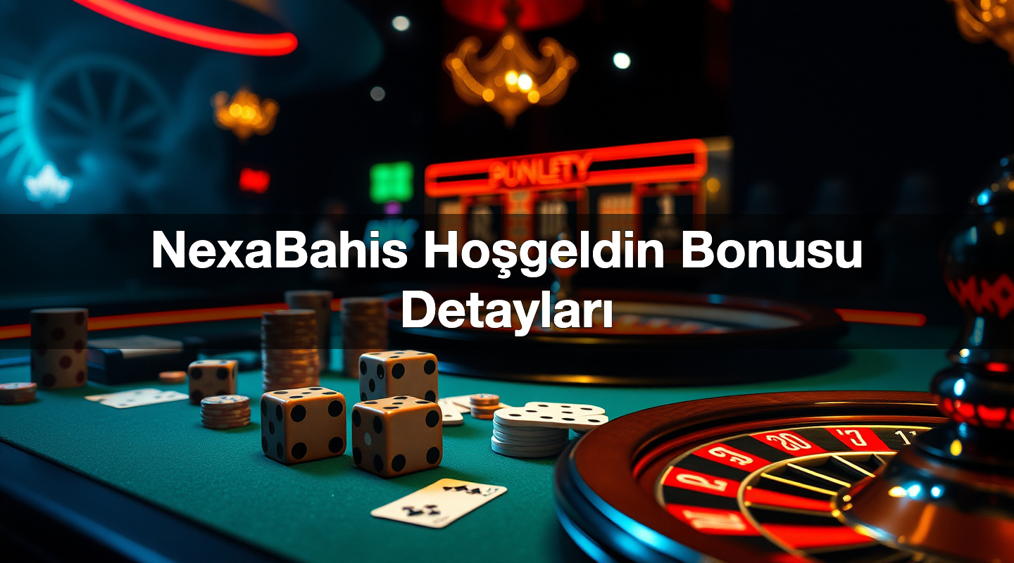 NexaBahis Hoşgeldin Bonusu Detayları 1 NexaBahis Hoşgeldin Bonusu Detayları