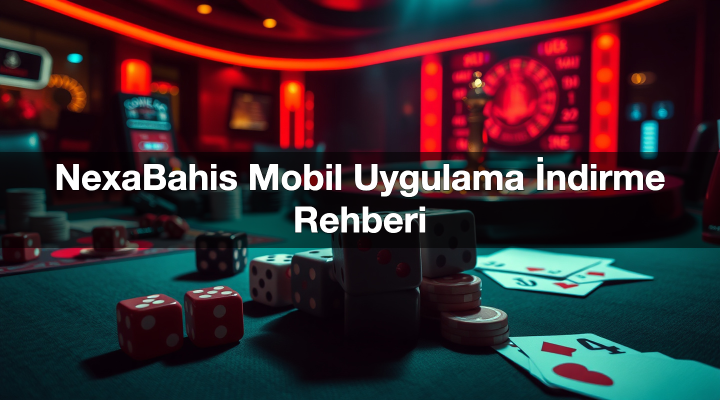 NexaBahis Mobil Uygulama İndirme Rehberi